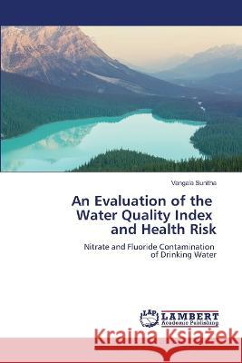 An Evaluation of the Water Quality Index and Health Risk Sunitha, Vangala 9786206154372 LAP Lambert Academic Publishing - książka