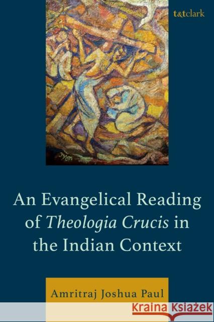 An Evangelical Reading of Theologia Crucis in the Indian Context Amritraj Joshua Paul 9781666981025 T&T Clark - książka