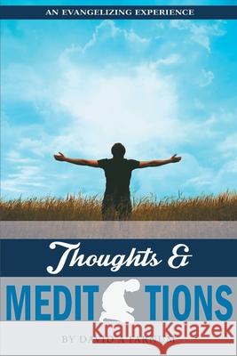 An Evangelizing Experience: Thoughts & Meditations Farnum, David a. 9781640285767 Christian Faith Publishing, Inc. - książka