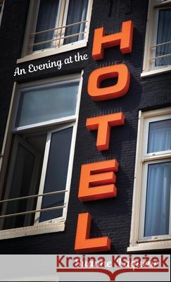 An Evening at the Hotel: An Affair in 51 Rooms Suanne Laqueur 9781734551846 Suanne Laqueur, Author - książka