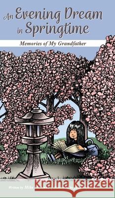 An Evening Dream in Springtime: Memories of My Grandfather Mika Matsuno, Jack Lefcourt 9781951565626 Belle Isle Books - książka