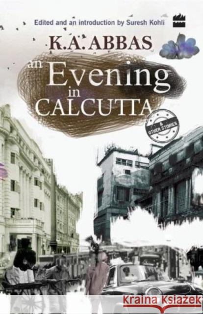 An Evening in Calcutta Suresh Kohli K. A. Abbas  9789351772507 HarperCollins India - książka