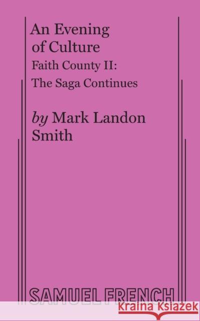 An Evening of Culture: Faith County II Mark Landon Smith 9780874408607 Samuel French, Inc. - książka