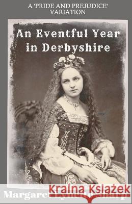 An Eventful Year in Derbyshire: Derbyshire Stories 1 to 7 Margaret Lynette Sharp 9781727743210 Createspace Independent Publishing Platform - książka