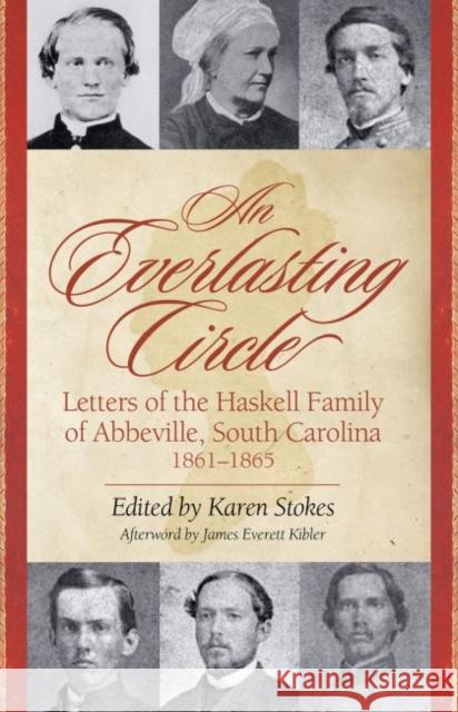 An Everlasting Circle: Letters of the Haskell Family of Abbeville, South Carolina, 1861-1865 Karen Stokes James Everett Kibler 9780881467192 Not Avail - książka