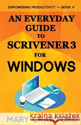 An Everyday Guide to Scrivener 3 For Windows Mary Crawford 9781945637605 Diversity Ink - książka