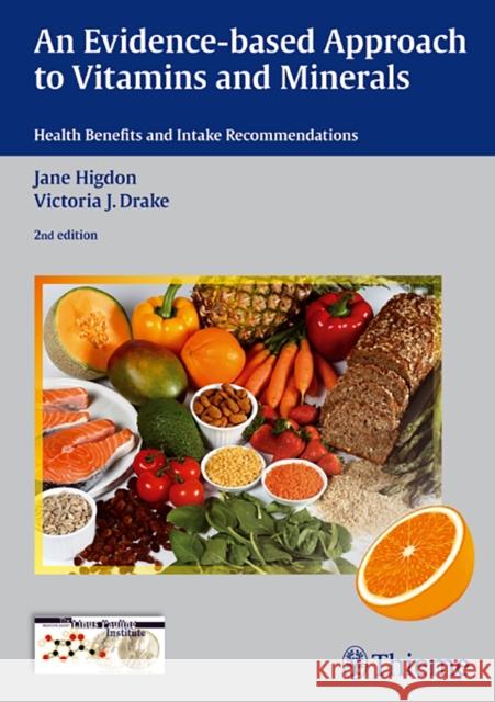 An Evidence-Based Approach to Vitamins and Minerals: Health Benefits and Intake Recommendations Higdon, Jane 9783131324528 Thieme Medical Publishers - książka