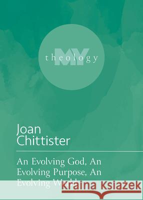 An Evolving God, an Evolving Purpose, an Evolving World Chittister, Joan 9781506484617 Fortress Press - książka