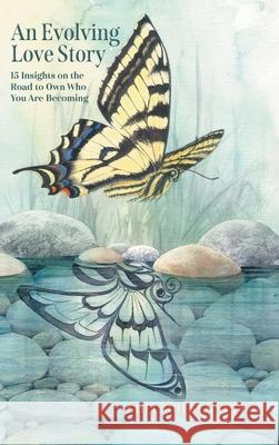 An Evolving Love Story: 15 Insights on the Road to Own Who You Are Becoming Shelagh Kennett 9781038326065 FriesenPress - książka