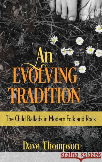 An Evolving Tradition: The Child Ballads in Modern Folk and Rock Music Thompson, Dave 9781493068067 Hal Leonard Corporation - książka