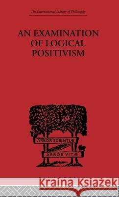 An Examination of Logical Positivism J. Weinberg 9780415225496 Routledge - książka