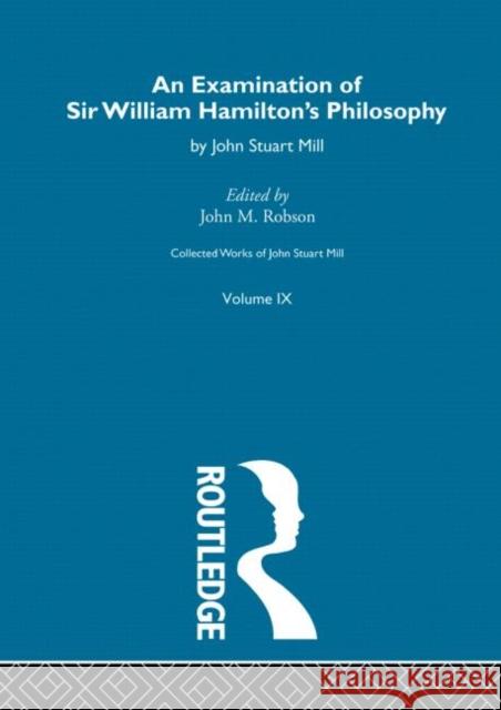 An Examination of Sir William Hamilton's Philosopy: IX. an Examination of Sir William Hamilton's Philosophy Mill, John Stuart 9780415145442 Taylor & Francis - książka