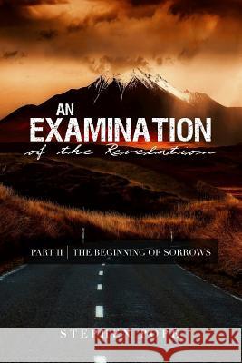 An Examination of the Revelation: The Beginning of Sorrows Stephen Pope 9781796445534 Independently Published - książka