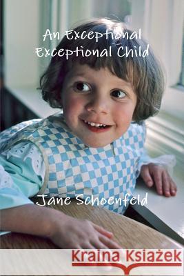 An Exceptional Exceptional Child Jane Schoenfeld 9781304130501 Lulu.com - książka