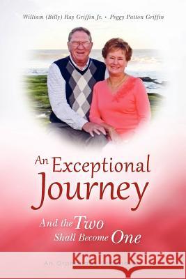 An Exceptional Journey: And the Two Shall Become One Mrs Peggy Patton Griffin MR William Griffi 9781468117257 Createspace - książka