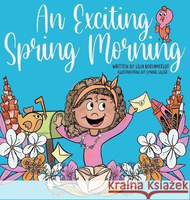 An Exciting Spring Morning Lilia Boehmfeldt Lynne Lillge  9781954177277 Mythic North Press, LLC - książka