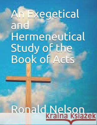 An Exegetical and Hermeneutical Study of the Book of Acts Ronald Nelson 9798519244602 Independently Published - książka