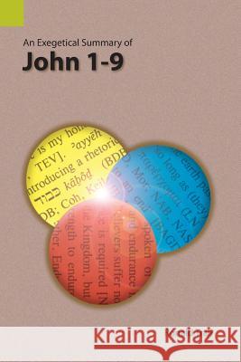 An Exegetical Summary of John 1-9 Ronald Trail 9781556713613 Sil International, Global Publishing - książka