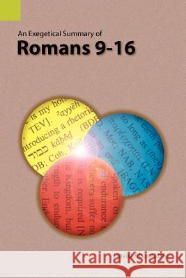 An Exegetical Summary of Romans 9-16 C. David Abernathy David Abernathy 9781556712333 Sil International, Global Publishing - książka