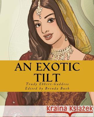 An Exotic Tilt Trudy Ebert-Gaddess 9781494231330 Createspace - książka