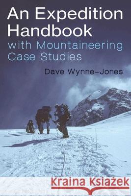 An Expedition Handbook: with Mountaineering Case Studies Dave Wynne-Jones 9781849955355 Whittles Publishing - książka