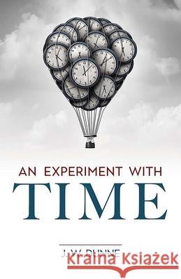 An Experiment with Time J. W. Dunne 9780486849942 Dover Publications Inc. - książka