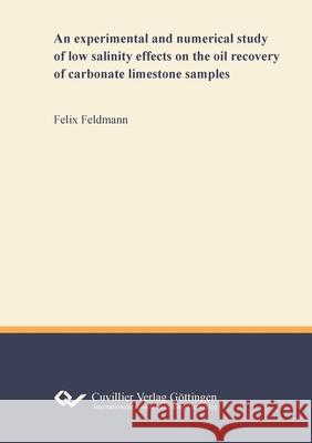An experimental and numerical study of low salinity effects on the oil recovery of carbonate limestone samples Felix Feldmann 9783736971769 Cuvillier - książka
