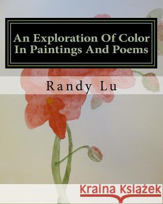 An Exploration Of Color In Paintings And Poems Lu, Randy 9781727804829 Createspace Independent Publishing Platform - książka