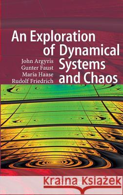 An Exploration of Dynamical Systems and Chaos: Completely Revised and Enlarged Second Edition Argyris, John H. 9783662460412 Springer - książka