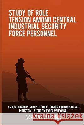 An exploratory study of role tension among Central Industrial Security Force personnel Venkata Ramanamma 9781805452553 Hrithik - książka