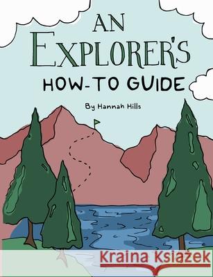 An Explorer's How-To Guide Hannah Hills 9798395922663 Independently Published - książka
