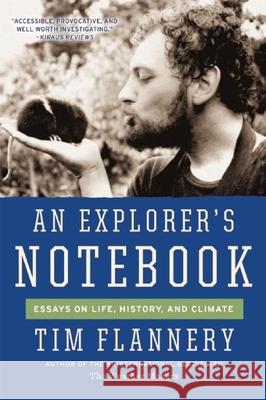 An Explorer's Notebook: Essays on Life, History, and Climate Tim Flannery 9780802122971 Grove Press - książka