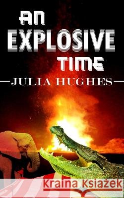 An Explosive Time Julia Hughes 9781491017753 Createspace - książka