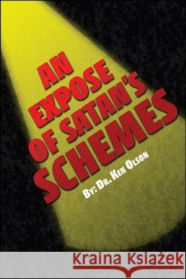 An Expose of Satan's Schemes Ken Olson 9781425122881 Trafford Publishing - książka