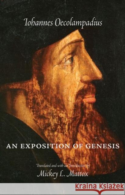 An Exposition of Genesis Johann Oecolampadius Mickey Leland Mattox  9780874627138 Marquette University Press - książka
