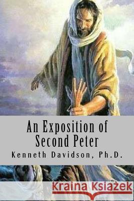 An Exposition of Second Peter: Growing in the Promises of God Kenneth Davidso 9781979434966 Createspace Independent Publishing Platform - książka