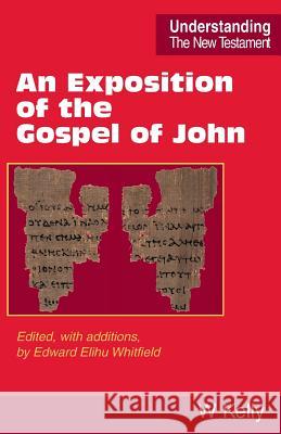 An Exposition of the Gospel of John Kelly, William 9780901860521 Scripture Truth Publications - książka