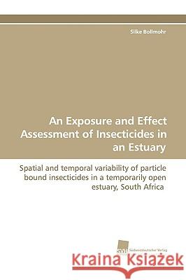An Exposure and Effect Assessment of Insecticides in an Estuary Silke Bollmohr 9783838108469 Sudwestdeutscher Verlag Fur Hochschulschrifte - książka