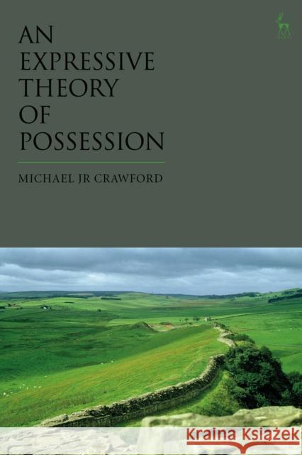 An Expressive Theory of Possession Michael J. R. Crawford 9781509929924 Hart Publishing - książka