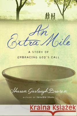 An Extra Mile – A Story of Embracing God`s Call Sharon Garlough Brown 9780830843329 IVP Books - książka