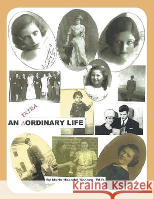 An Extra Ordinary Life Ed D. Maria Haendel Koonce 9781524696962 Authorhouse - książka