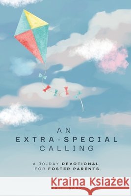 An Extra-Special Calling: A 30-Day Devotional for Foster Families Kait Isaak 9798333518903 Independently Published - książka