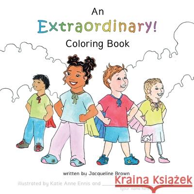 An Extraordinary Coloring Book: A coloring book based on Extraordinary, a book about God's extraordinary love for each of us. Jacqueline Brown Katie Anne Ennis 9780998653389 Falling Dusk Publishing - książka