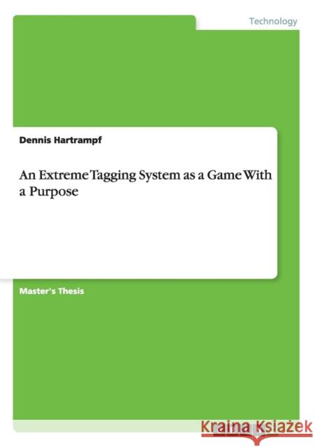 An Extreme Tagging System as a Game With a Purpose Dennis Hartrampf   9783656281047 GRIN Verlag oHG - książka