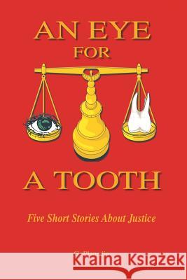 An Eye for a Tooth: Five Short Stories About Justice Planedin, Gordon 9781412063746 Trafford Publishing - książka
