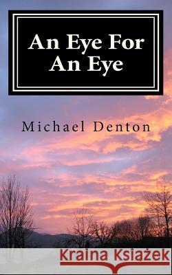 An Eye For An Eye Denton, Michael Stanley 9781460957912 Createspace - książka