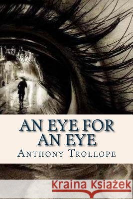 An Eye for an Eye Trollope Anthony                         Ravell 9781536983890 Createspace Independent Publishing Platform - książka