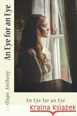 An Eye for an Eye Trollope Anthony Sir Angels 9781544100630 Createspace Independent Publishing Platform - książka