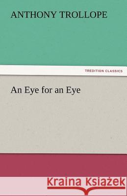 An Eye for an Eye Anthony Trollope   9783842482463 tredition GmbH - książka