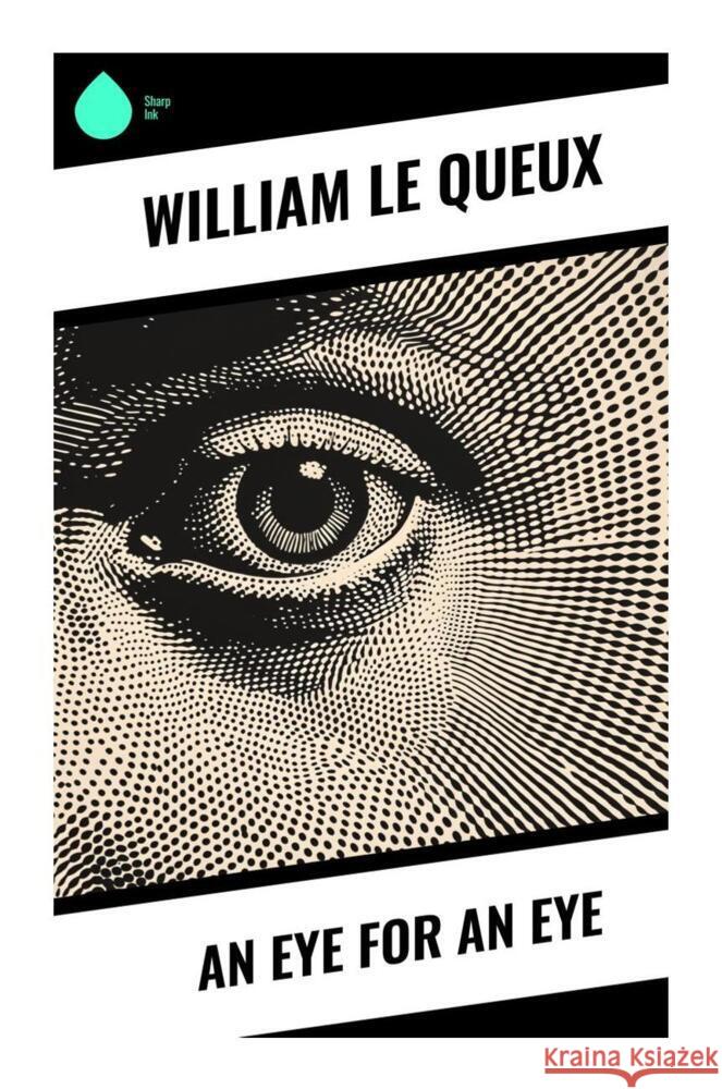 An Eye for an Eye Le Queux, William 9788028335847 Sharp Ink - książka